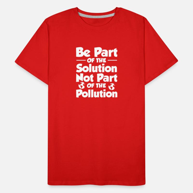 Be Part of The Solution Not Part of The Pollution