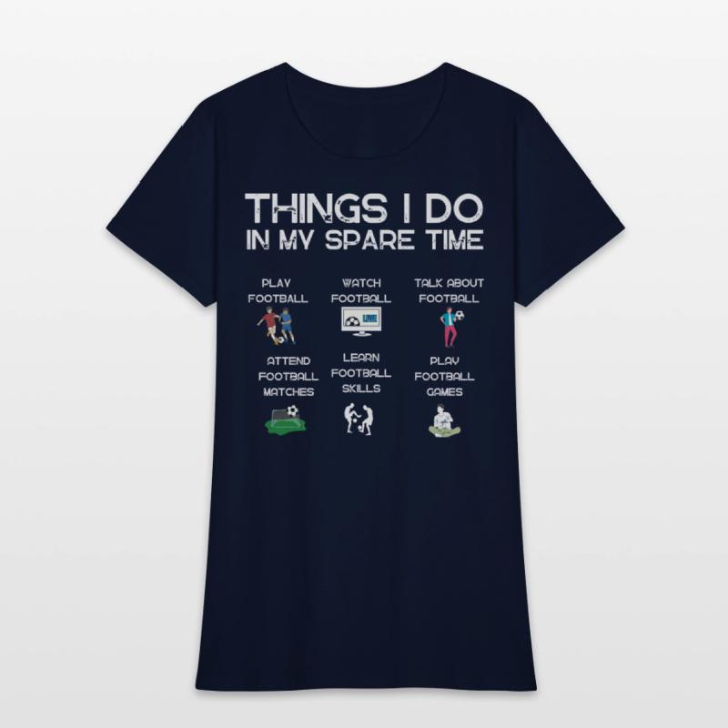 Things I do in my spare time|funny football tshirt