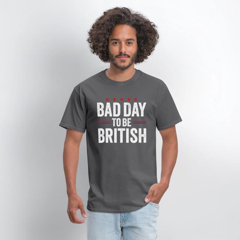 Bad Day To Be British, Funny July 4th Sarcastic