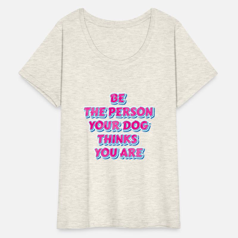 Be The Person Your Dog Thinks You Are