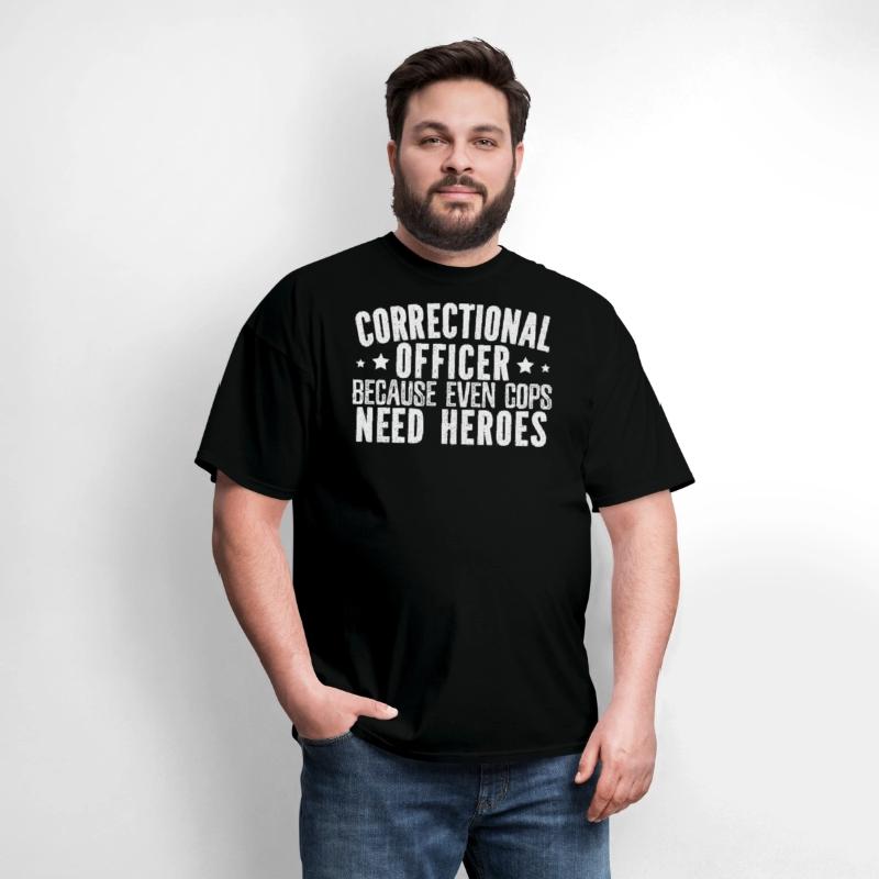 Correctional Officer Because Even Cops Need Heroes