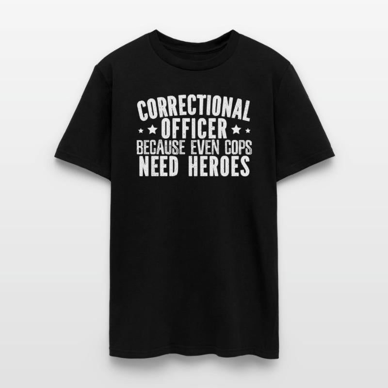 Correctional Officer Because Even Cops Need Heroes