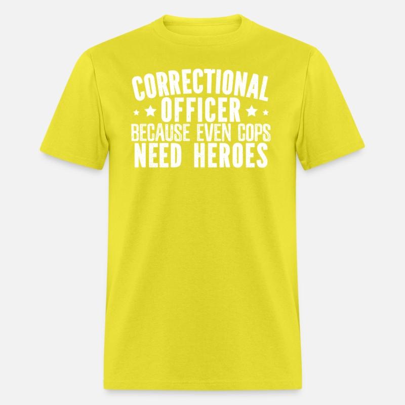 Correctional Officer Because Even Cops Need Heroes