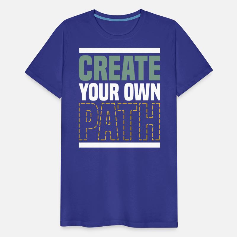 CREATE YOUR OWN PATH