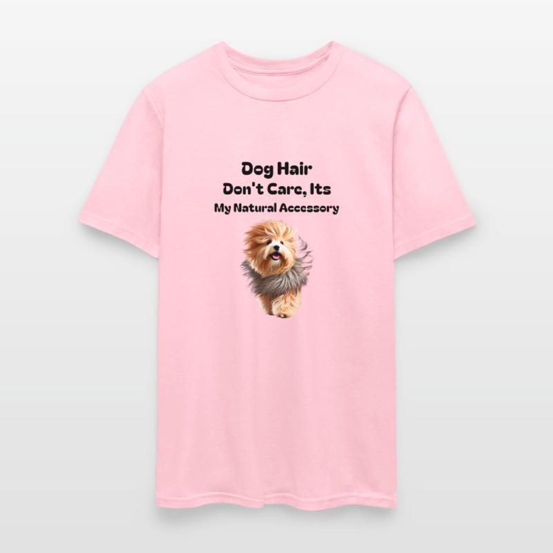 Dog Hair Don t Care, It's my Natural Accessory