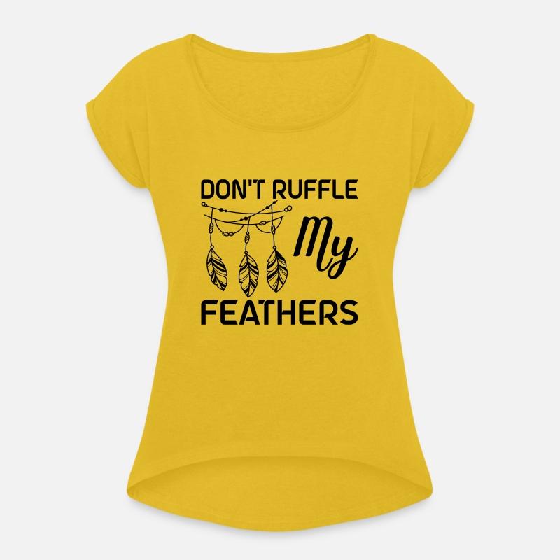 Don t Ruffle My Feathers Native American T-Shirt