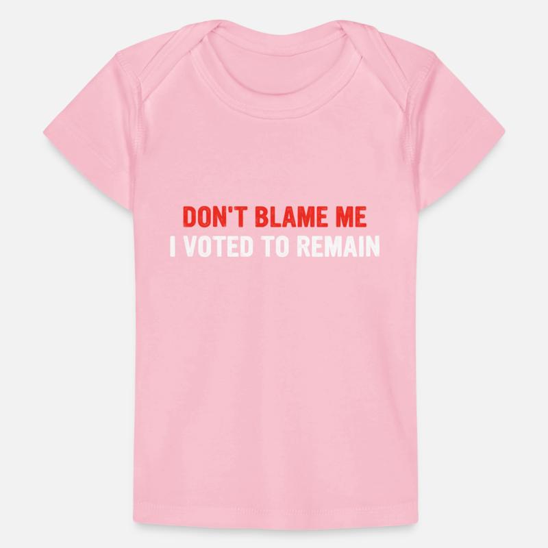 Don't Blame Me I Voted To Remain