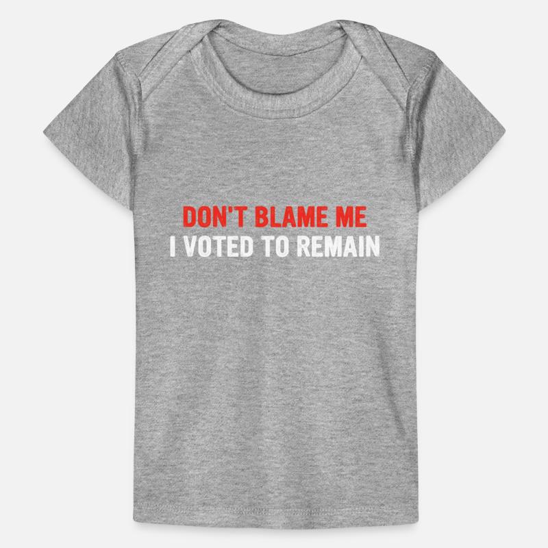 Don't Blame Me I Voted To Remain