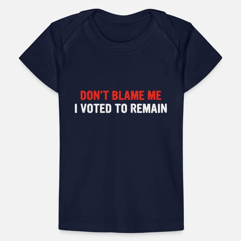 Don't Blame Me I Voted To Remain