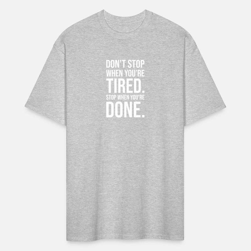Don't Stop When You're Tired, Stop When Done