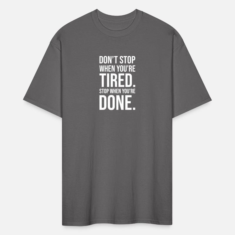 Don't Stop When You're Tired, Stop When Done
