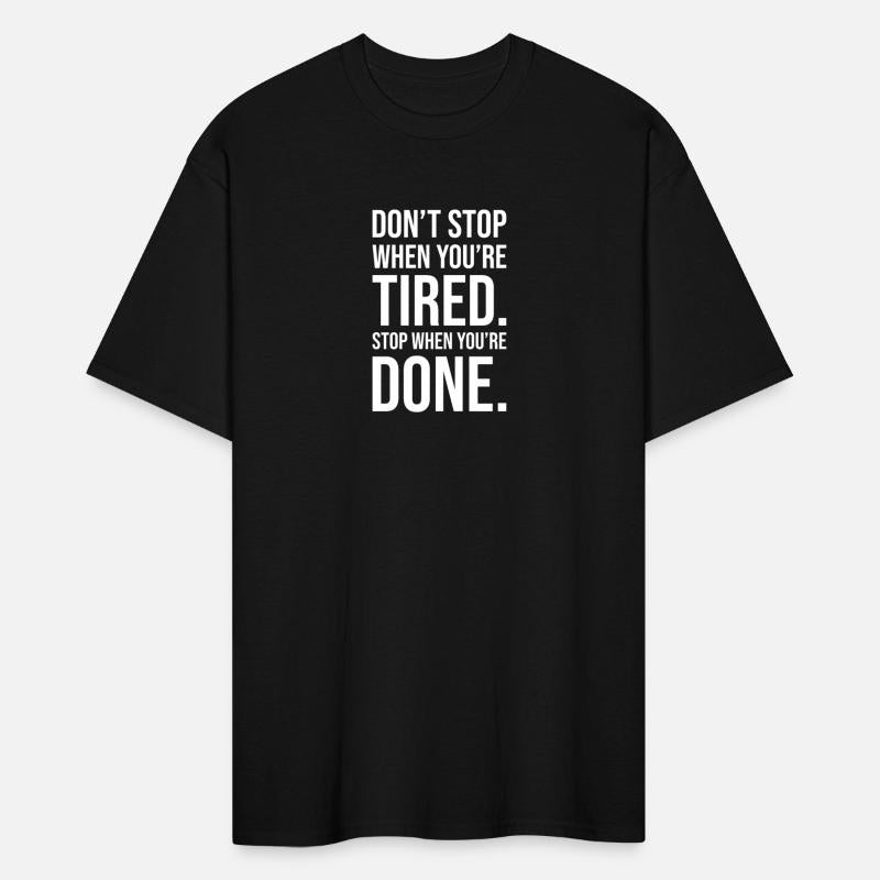 Don't Stop When You're Tired, Stop When Done