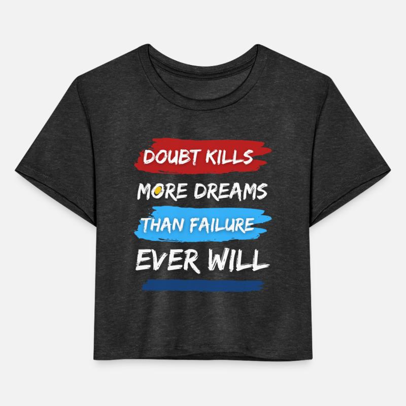 Doubt kills more dreams