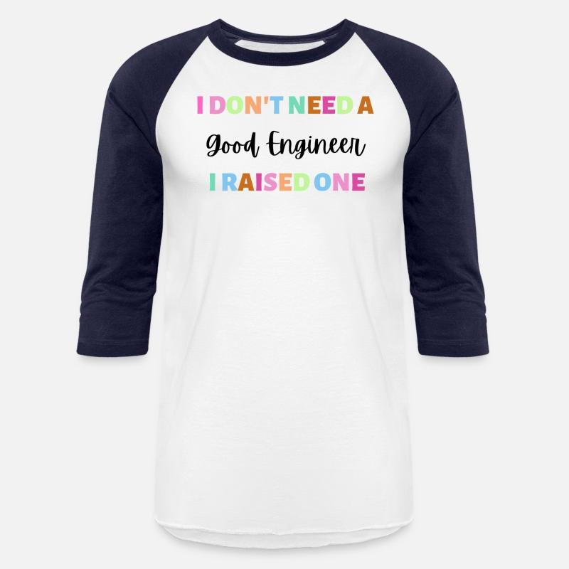 Engineer - Don't need a good engineer - I raised 1