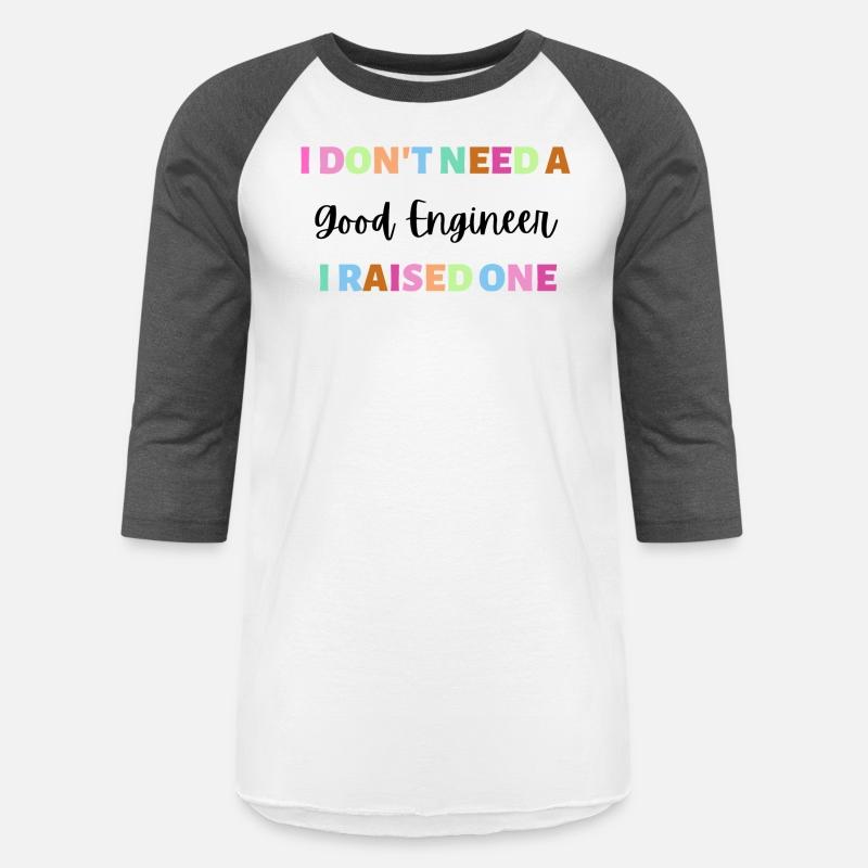 Engineer - Don't need a good engineer - I raised 1
