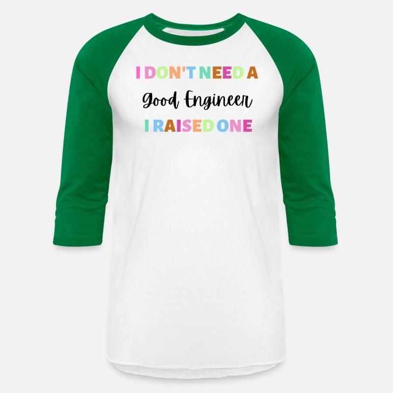 Engineer - Don't need a good engineer - I raised 1