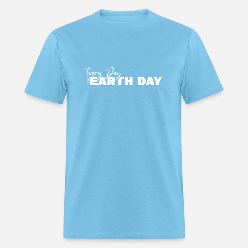 Every Day Is Earth Day T-Shirt Nature Conservation