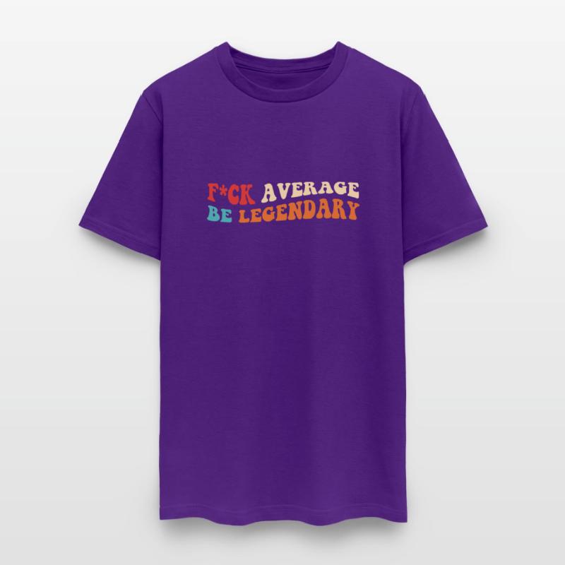 Fck Average Be Legendary