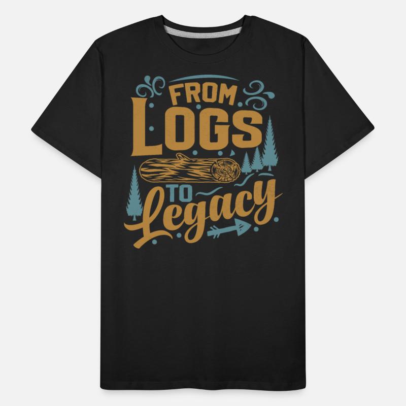 From Logs To Legacy - Woodworking Saying