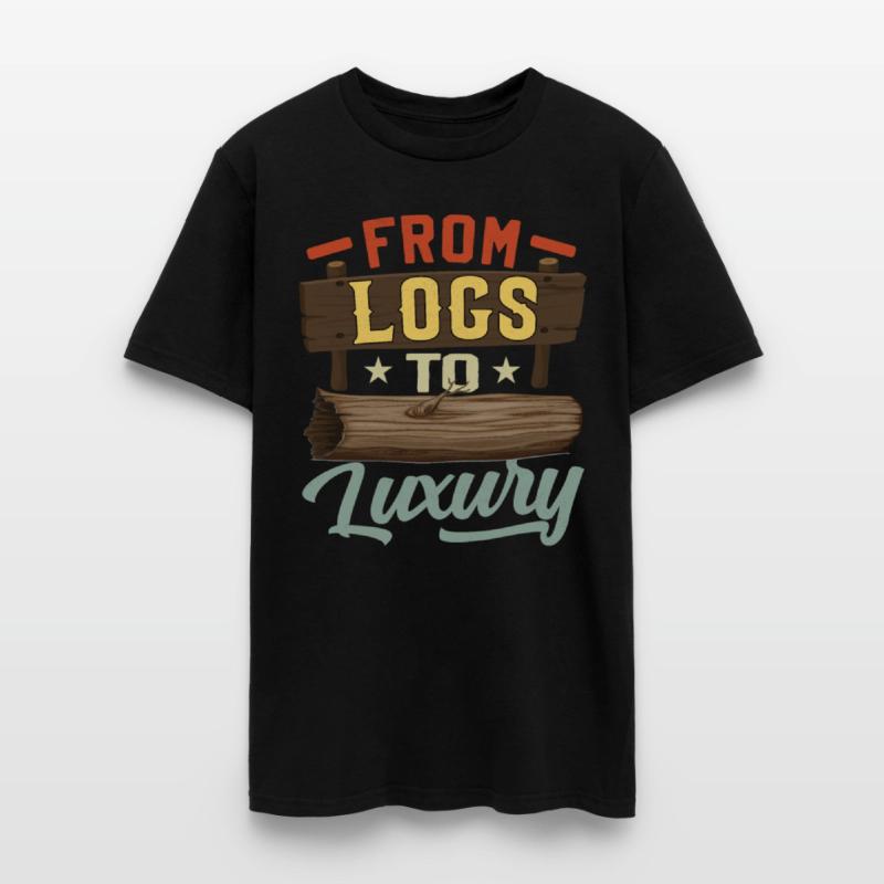 FROM LOGS TO LUXURY- Woodworking Saying