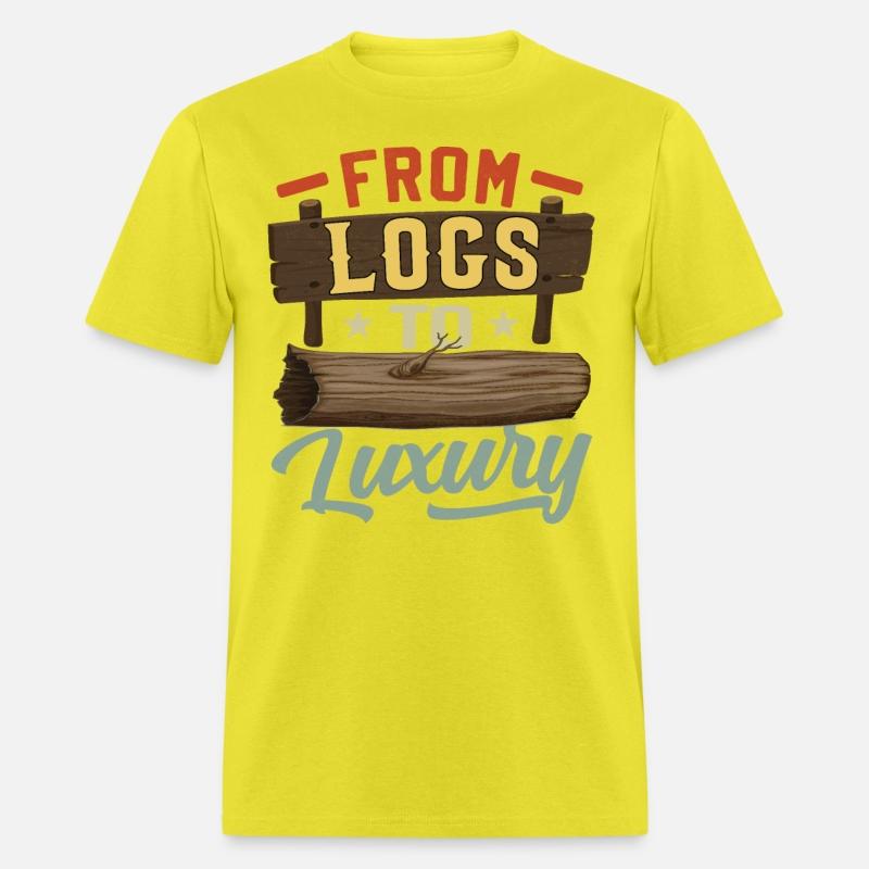 FROM LOGS TO LUXURY- Woodworking Saying