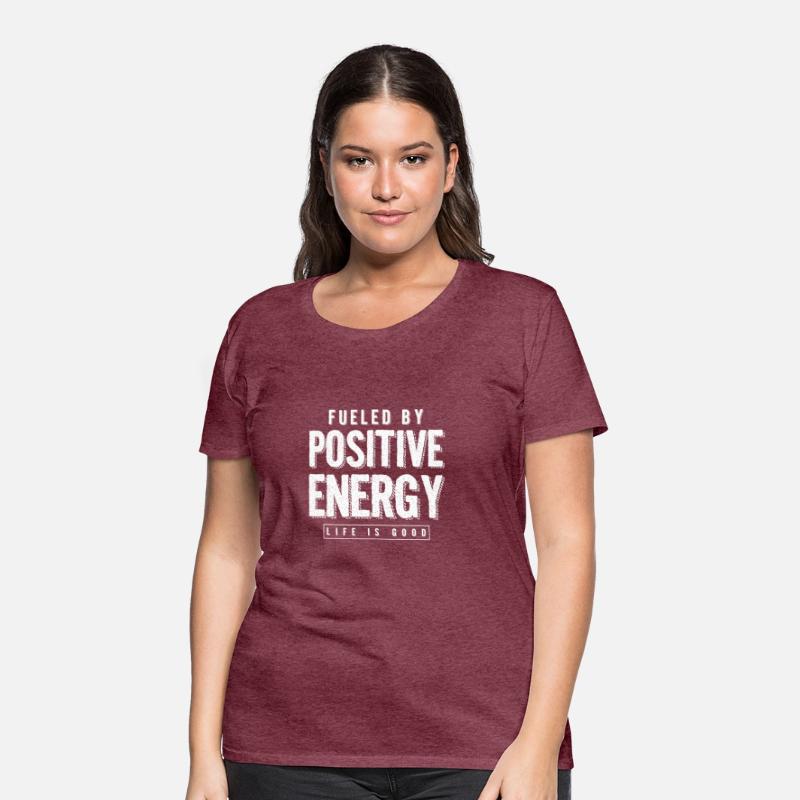 Fueled By Positive Energy Life's Good Positivity
