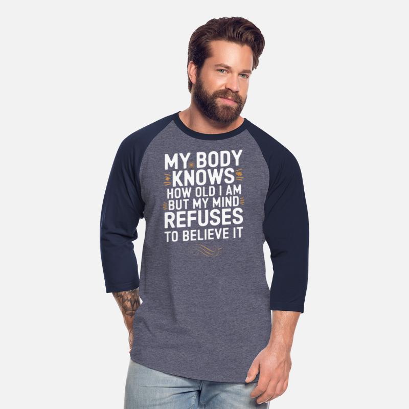 Funny Aging Quote – My Body Knows, My Mind Refuses