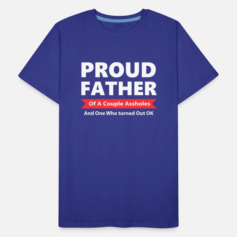 Proud Father Of A Couple A!sholes Apparel