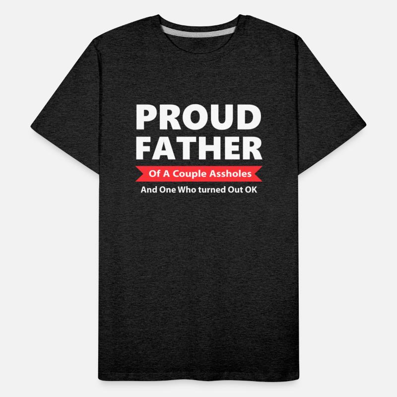 Proud Father Of A Couple A!sholes Apparel