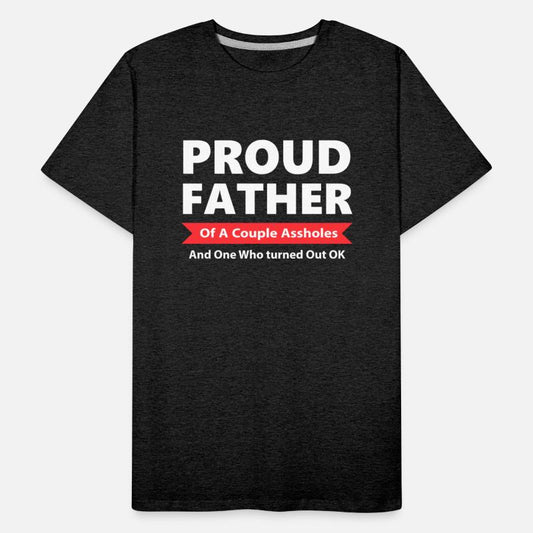 Proud Father Of A Couple A!sholes Apparel