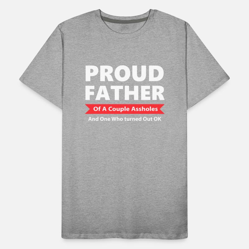 Proud Father Of A Couple A!sholes Apparel