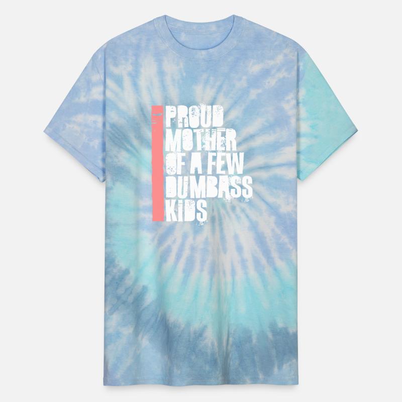 Proud Mother Of A Few Dumbass Kids Funny Mother's