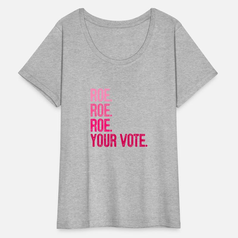 Roe Roe Roe Your Vote'S Right Pro Choice