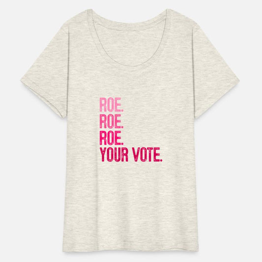 Roe Roe Roe Your Vote'S Right Pro Choice