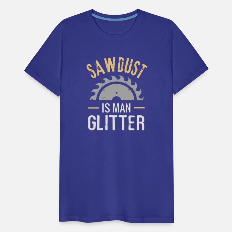 SAWDUST IS MAN GLITTER