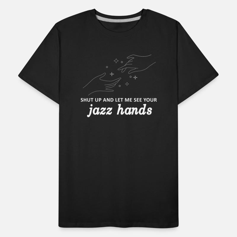 Shut Up And Let Me See Your Jazz Hands