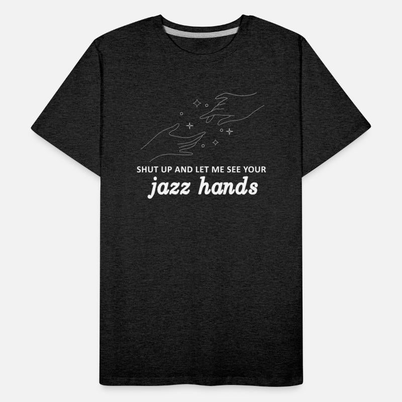 Shut Up And Let Me See Your Jazz Hands