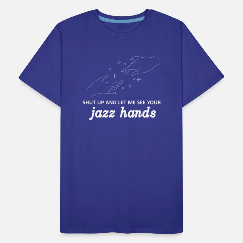 Shut Up And Let Me See Your Jazz Hands