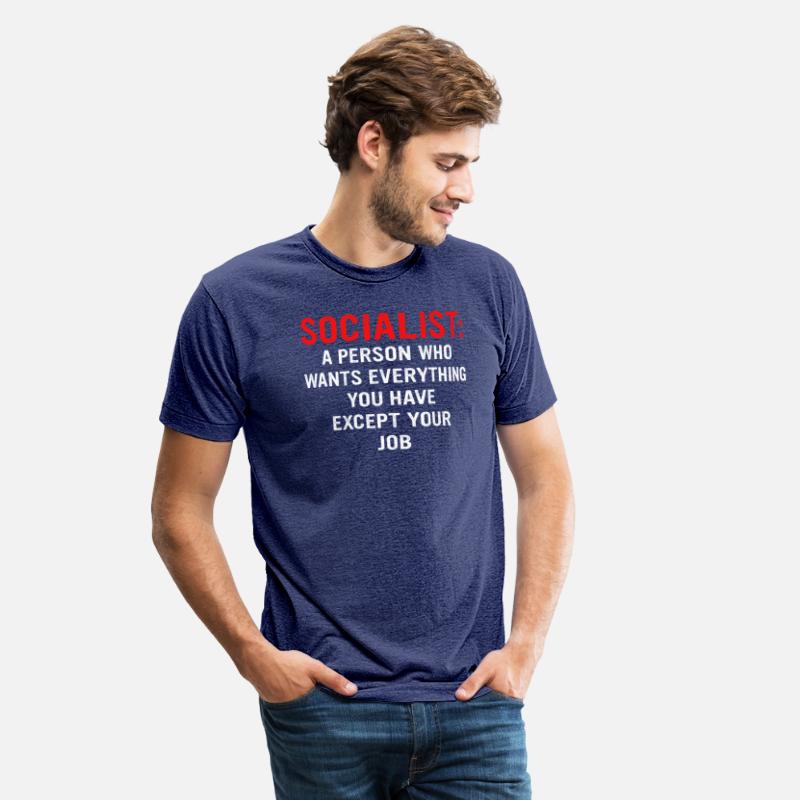 Socialist: A Person Who Wants Everything You Have