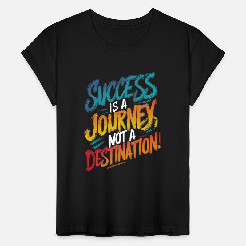 SUCCESS IS A JOURNEY NOT A DESTINATION, QUOTE