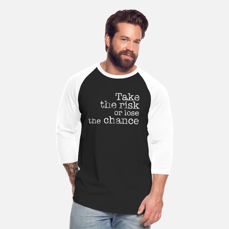 Take the risk or lose the chance