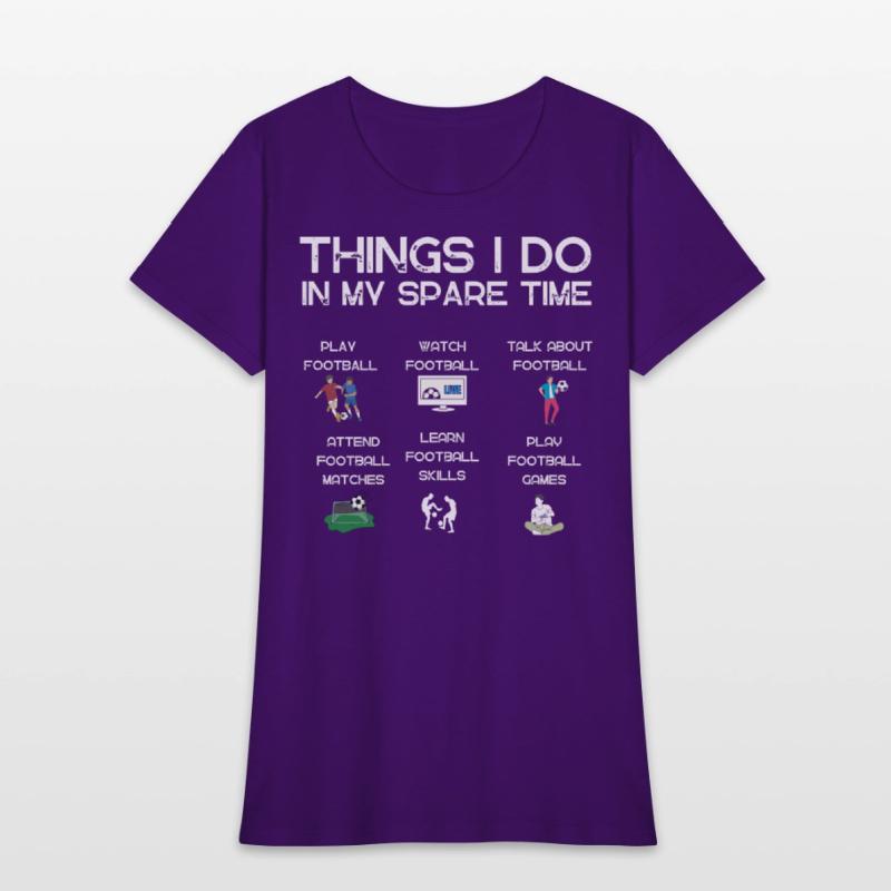 Things I do in my spare time|funny football tshirt