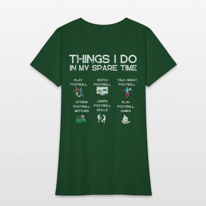 Things I do in my spare time|funny football tshirt