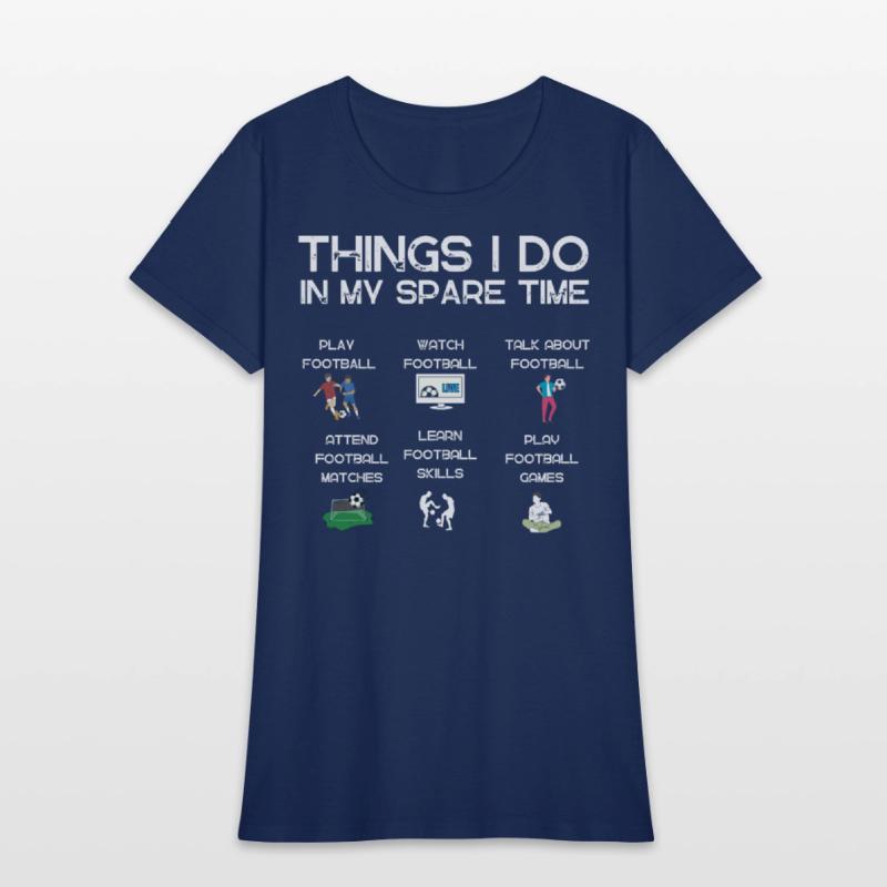 Things I do in my spare time|funny football tshirt