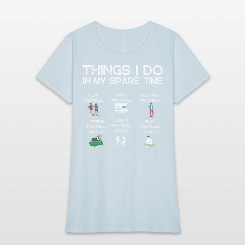Things I do in my spare time|funny football tshirt
