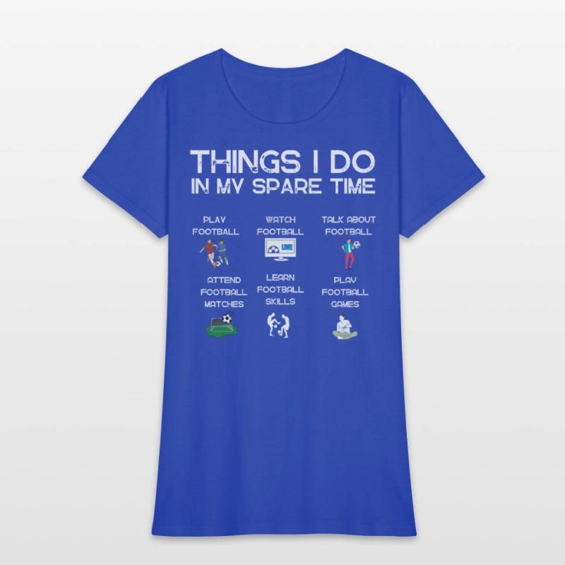 Things I do in my spare time|funny football tshirt