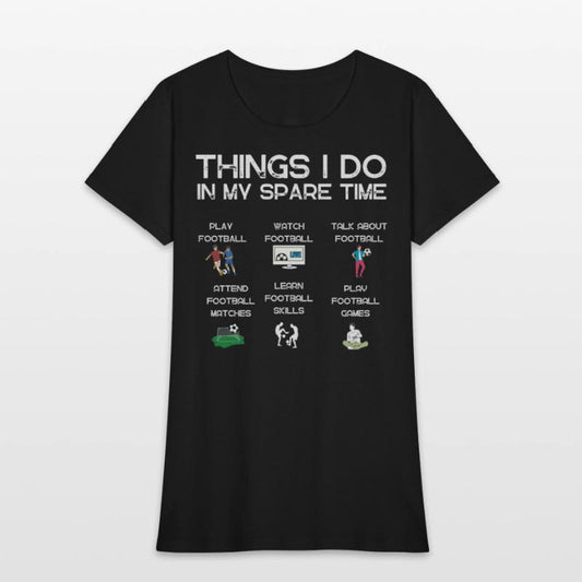 Things I do in my spare time|funny football tshirt
