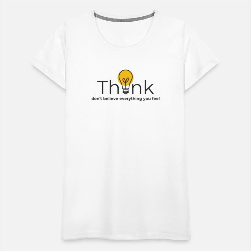 Think.Don't believe everything you feel.