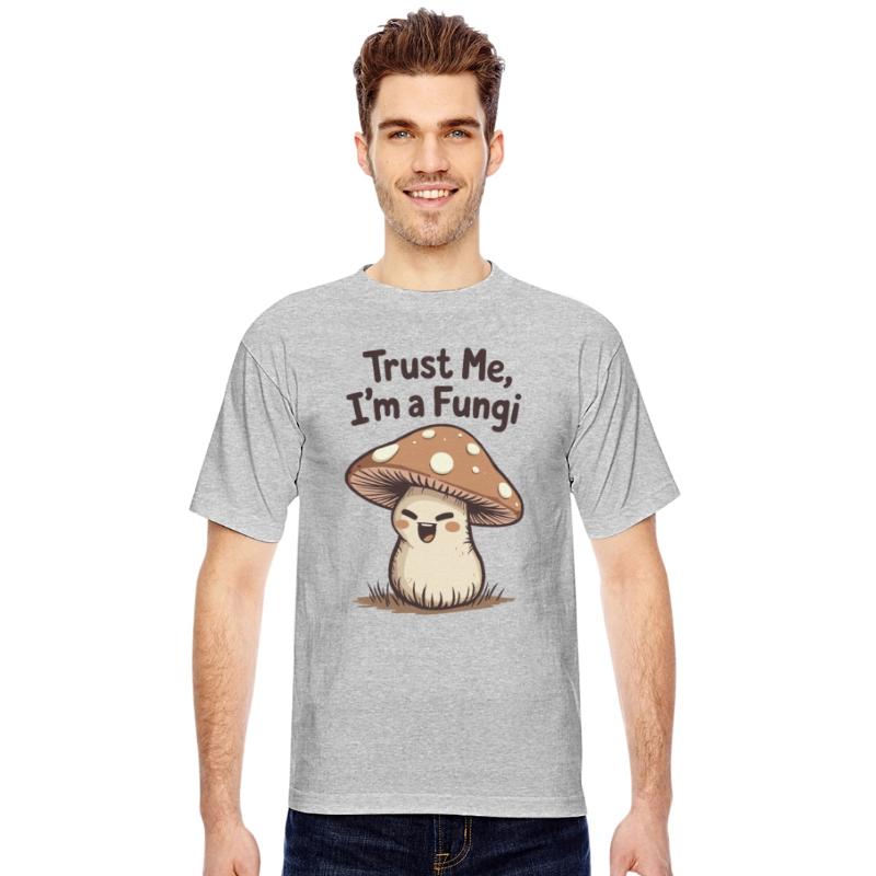 Trust me, I'm a Fungi - Funny Mushroom