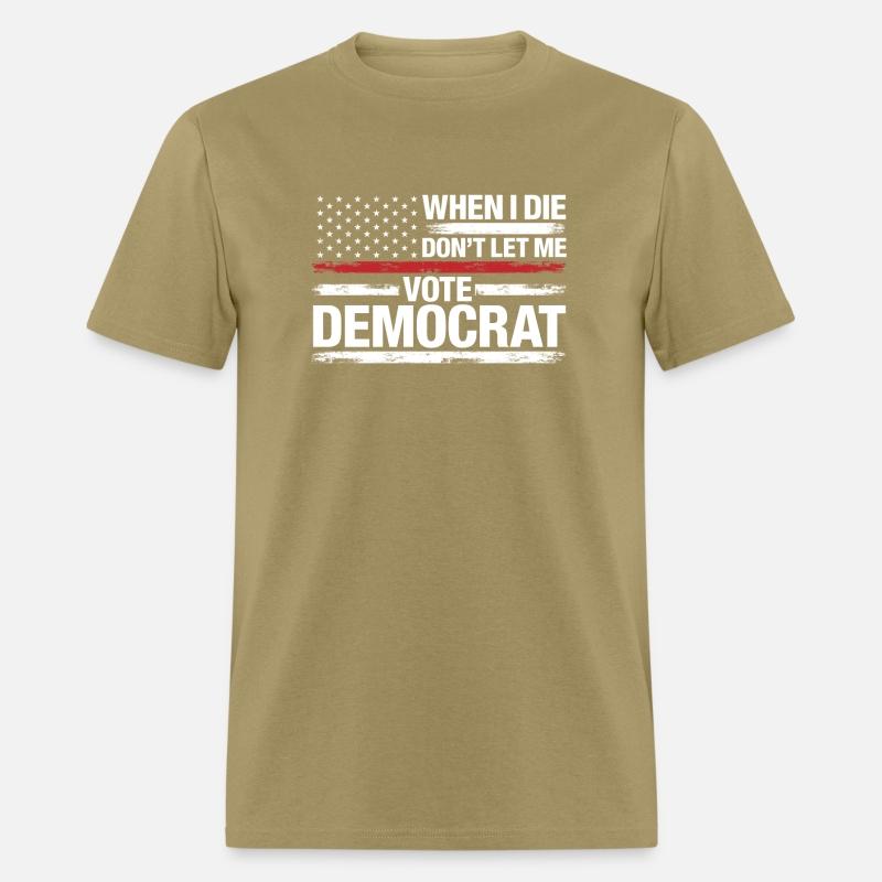 When I Die Don't Let Me Vote Democrat T-Shirt